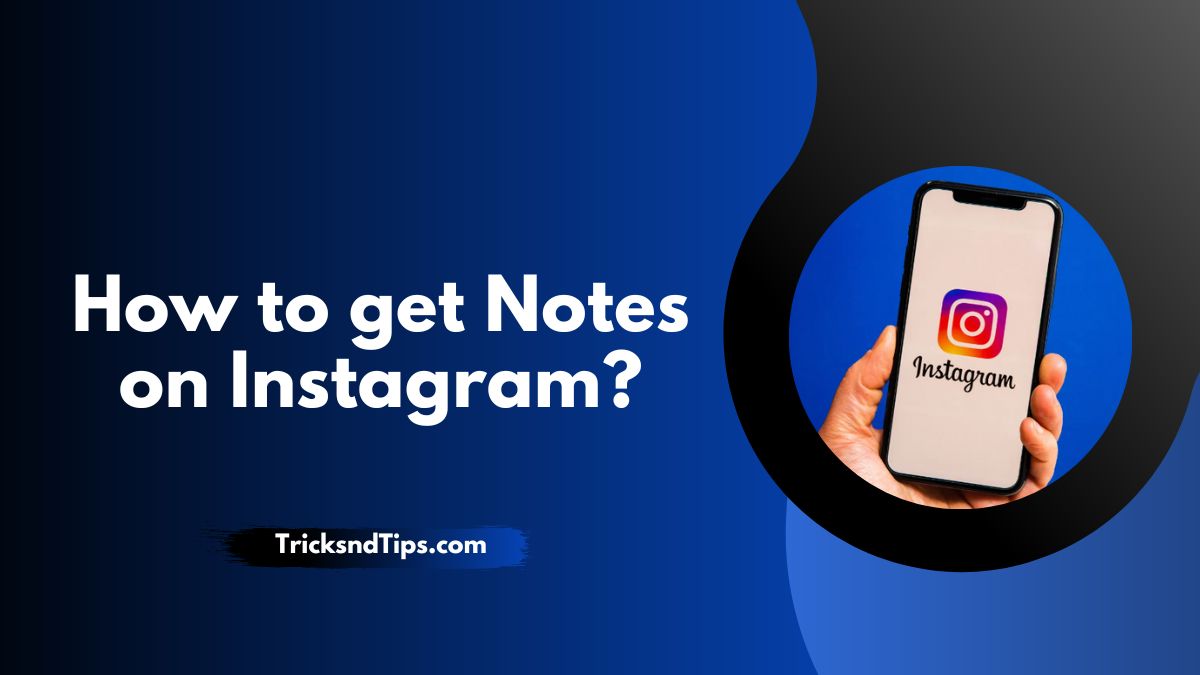 How to get Notes on Instagram? ( Detailed Guide ) 2023