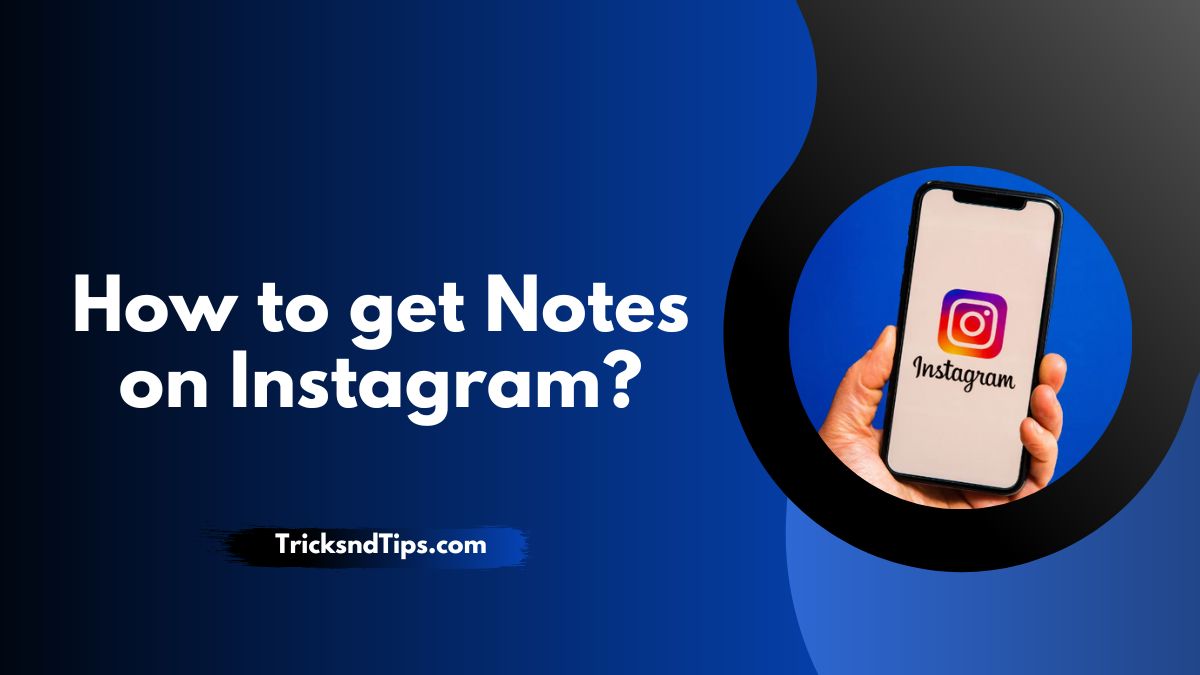 Comment obtenir des notes sur Instagram ? (Guide détaillé) 2023 — Trucs