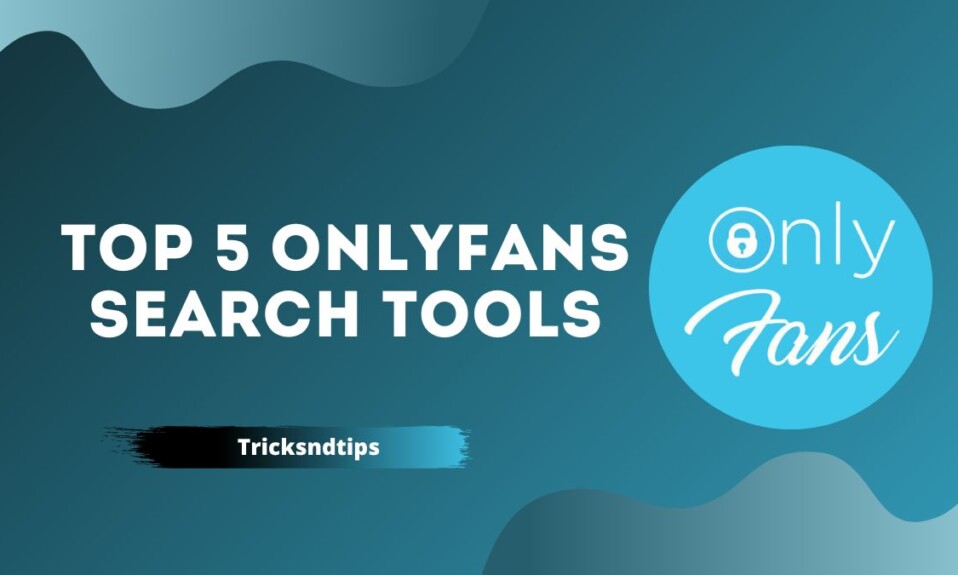 Top 5 OnlyFans Search Tools