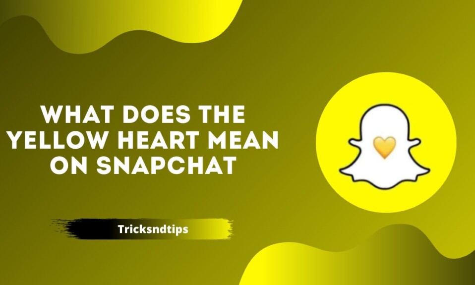 What Does the Yellow Heart Mean on Snapchat