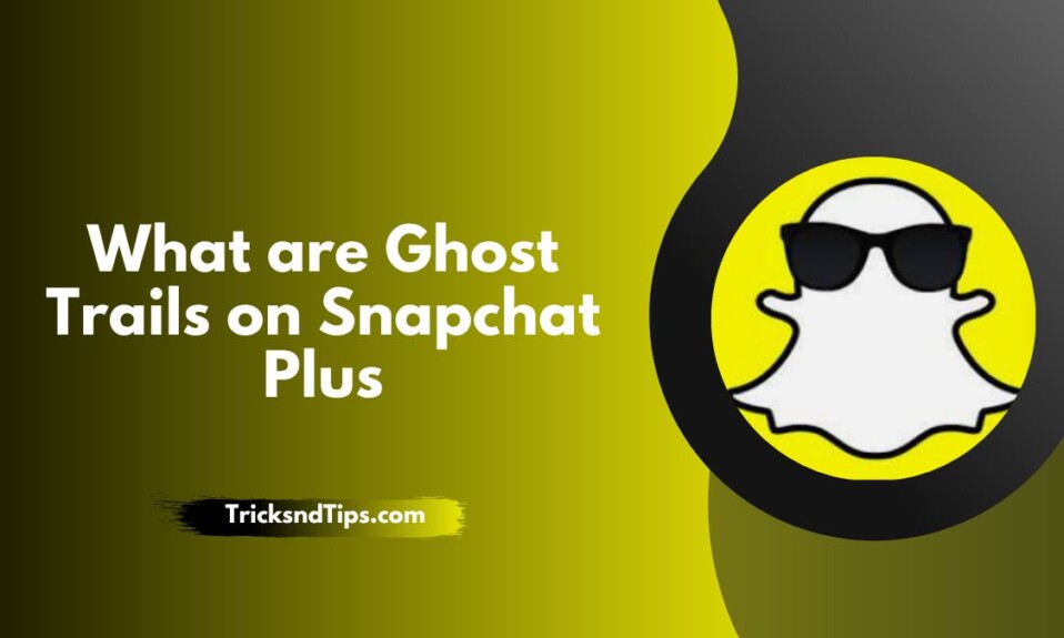 What are Ghost Trails on Snapchat Plus