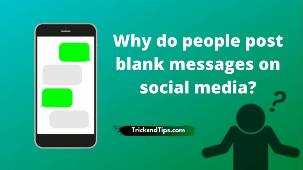 Why do people post blank messages on social media