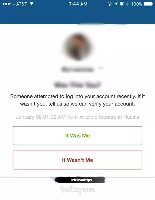 You will receive a message and now you have to confirm your identity by clicking the "It was me" button.