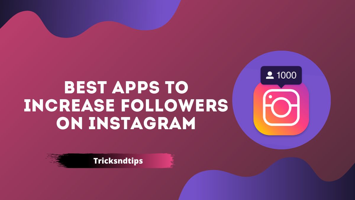 8 + Best apps to increase Followers on Instagram ( 100 % Working ) 2022