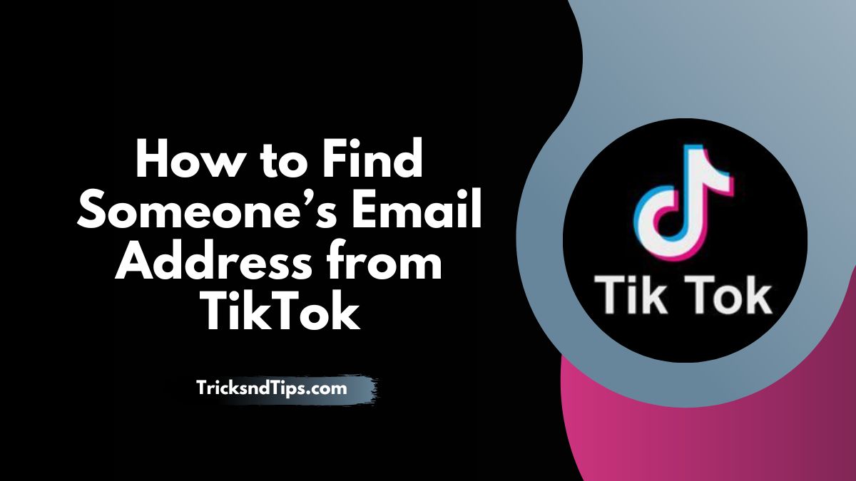 How to Find Someone’s Email Address from TikTok ( 100 % Working Ways )