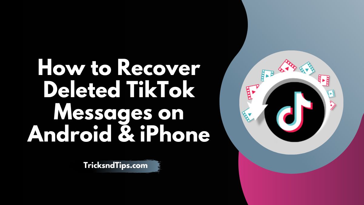How to Recover Deleted TikTok Messages on Android & iPhone ( Quick & Easy Ways )