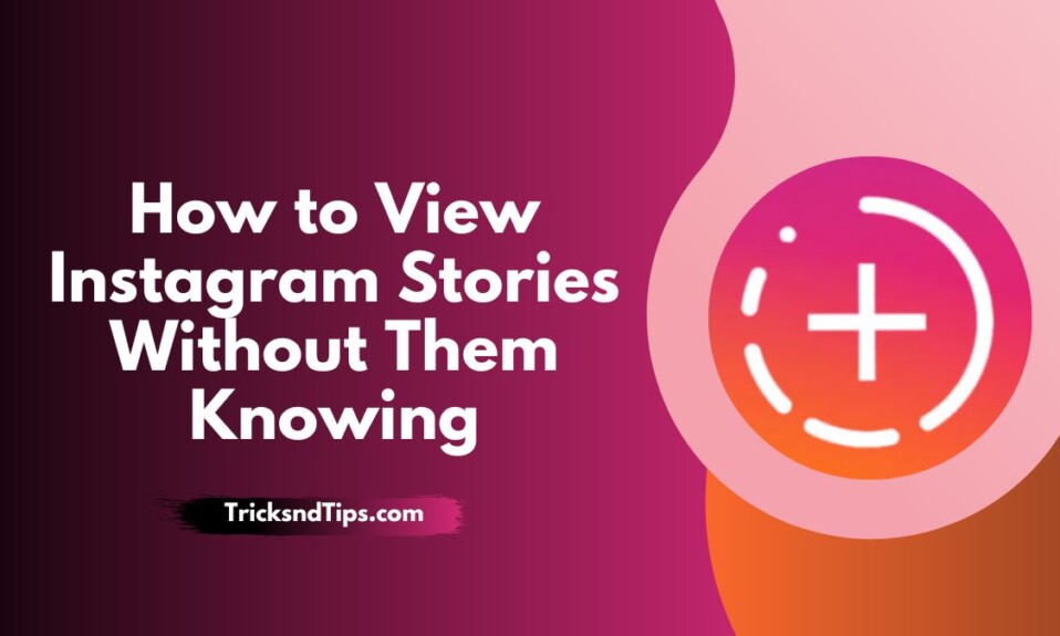 How to View Instagram Stories Without Them Knowing
