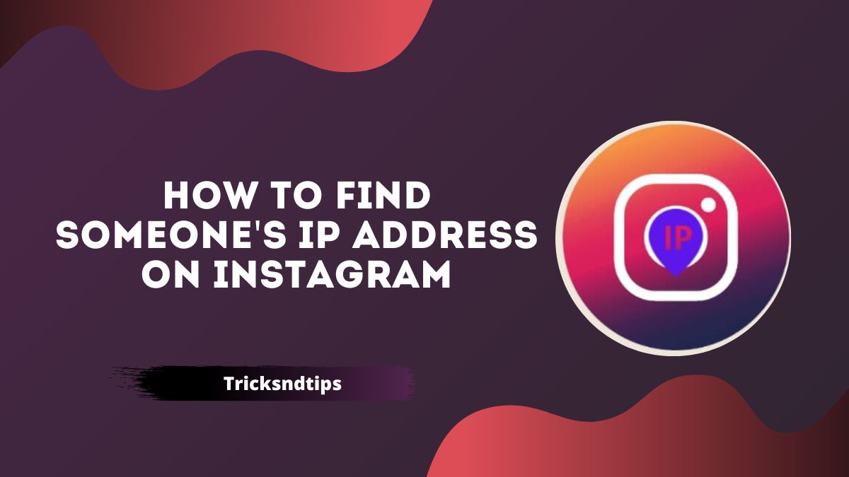 How to find someone’s IP address on Instagram ( Quick & Working Ways ) 2022