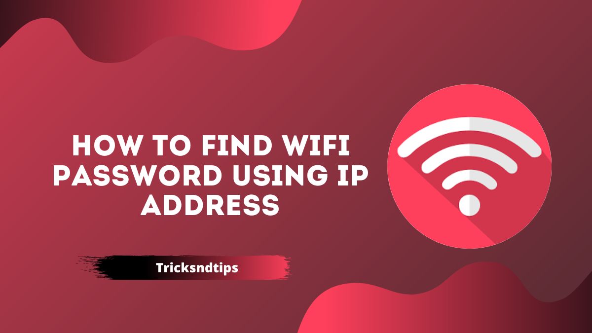 How to Find WiFi Password Using IP Address ( 100 % Working & Secure Ways ) 2023
