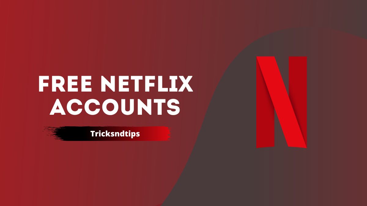 957+ FREE Netflix Accounts & Password 2023 [100% Working]