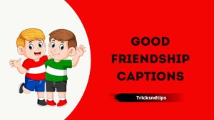 Good Friendship Captions