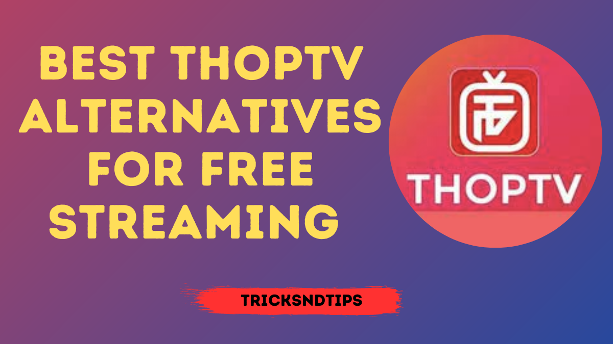 16 Best ThopTV Alternatives For Free Streaming 2023 [Updated]