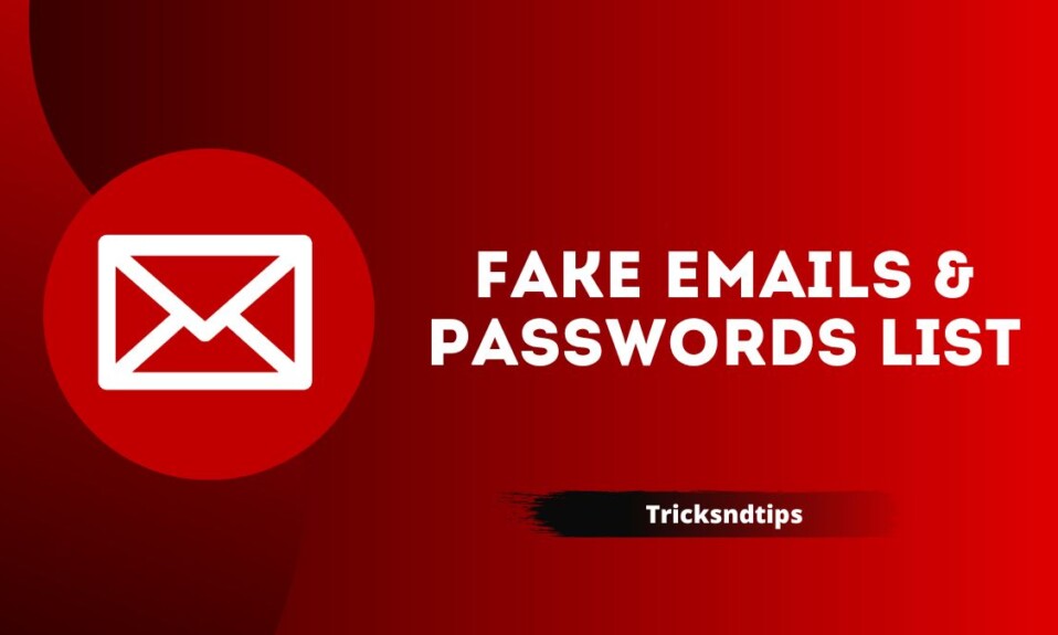Fake Emails & Passwords List