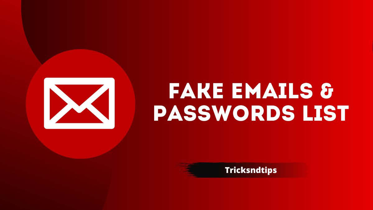 233+ Fake Emails & Passwords List in 2023 [ New Updated ]